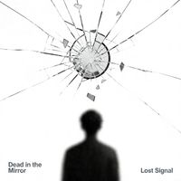Lost Signal - Dead in the Mirror