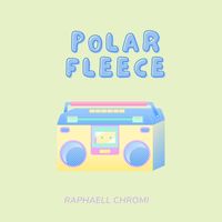 Raphaell Chromi - Polar Fleece
