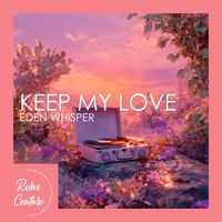Eden Whisper - Keep My Love