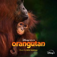 Nitin Sawhney - Disneynature: Orangutan (Original Soundtrack)
