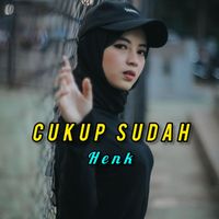 Henk - CUKUP SUDAH
