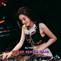 DJ NOVA - Cukup Sekali Saja