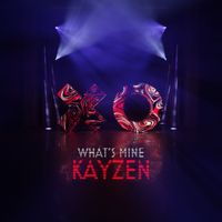 KayZen - What's Mine