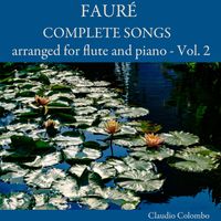 Claudio Colombo - Fauré: Complete Songs arranged for flute and piano - Vol. 2