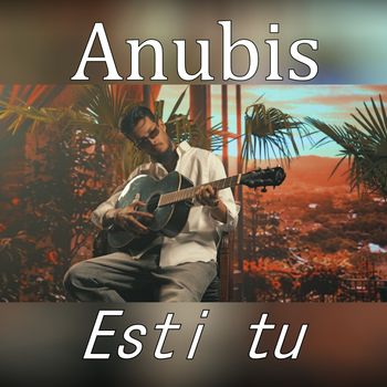 Anubis - Esti tu
