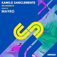 Kamilo Sanclemente - No Regrets (Mayro Remix)