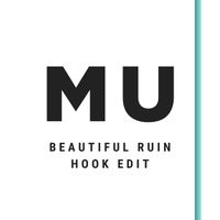 MU - Beautiful Ruin (Hook Edit)
