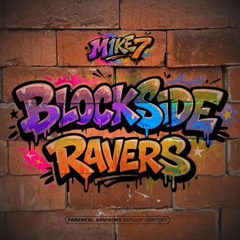 M1KE7 - Blockside Ravers (Explicit)