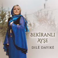 Bekiranlı Ayşe - Dilê Dayikê
