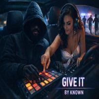Known - GIVE IT
