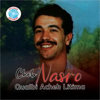 Cheb Nasro - Gualbi Achek Litima