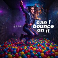 dpop - Can I bounce on it