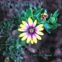 AMOR*LEBEN*TODO - Life Is Hard, But I’ll Make It
