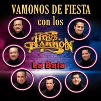 Los Hermanos Barron - Vámonos De Fiesta - La Bala