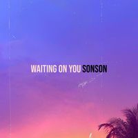 Sonson - Waiting on You
