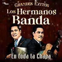 Los Hermanos Banda - En Toda La Chapa Grandes Exitos