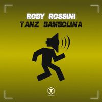 Roby Rossini - Tanz Bambolina