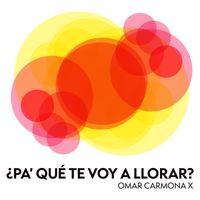 Omar Carmona X - ¿PA' QUÉ TE VOY A LLORAR?