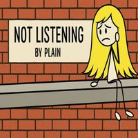 Plain - Not Listening
