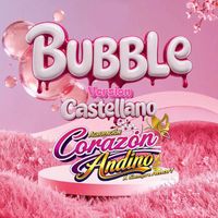 Agrupación Corazón Andino - Bubble (Versión Castellano)