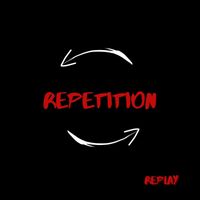 Replay - Repetition