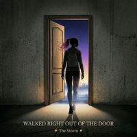 The Storm - Walked Right out the Door