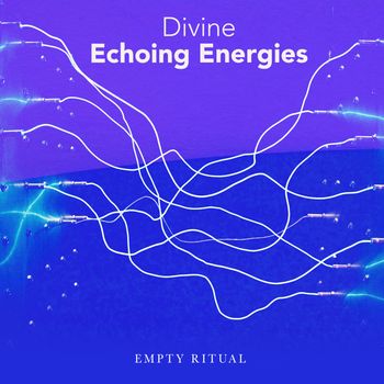 Empty Ritual - Divine Echoing Energies
