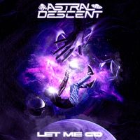 Astral Descent - Let Me Go