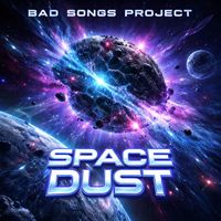 Bad Songs Project - Space Dust (Drum & Bass)