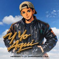 Hernan y La Champion´s Liga - Y Yo Aquí