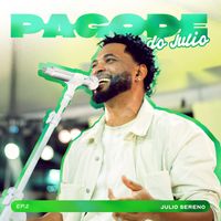 Julio Sereno - Pagode do Julio - EP 2 (Ao Vivo)
