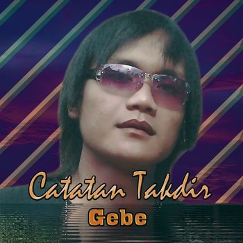 Gebe - Catatan Takdir