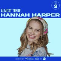 Hannah Harper, American Idol - Almost There (from American Idol)