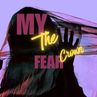 The Crown - My Fear
