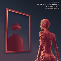 JAXX DA FISHWORKS, Dread MC - Paranoia