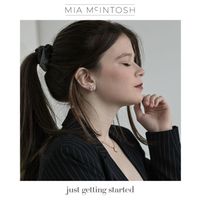 Mia McIntosh - Just Getting Started