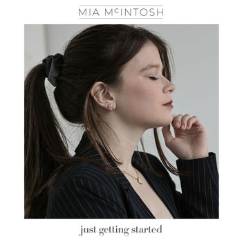 Mia McIntosh - Just Getting Started