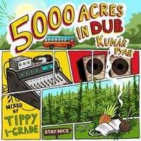 Kumar, Kumar Fyah & Stay Nice Music - 5000 Acres in Dub