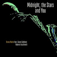 Bruno Marini - Midnight, the Stars and You (feat. Gianni Sabbioni & Roberto 'Bobo' Facchinetti)