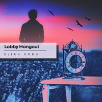 Eliah Vorn - Lobby Hangout