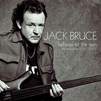 Jack Bruce - Halfway To The Stars: The Recordings 2001-2003