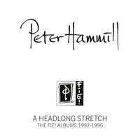 Peter Hammill - A Headlong Stretch: The Fie! Albums 1992-1996