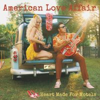 American Love Affair - Heart Made For Motels
