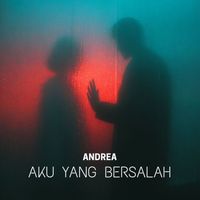 andrea - Aku Yang Bersalah