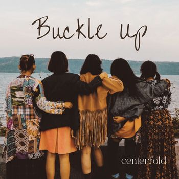 Centerfold - Buckle Up