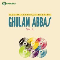 Ghulam Abbas - Radio Pakistan Hits By Ghulam Abbas, Vol. 21