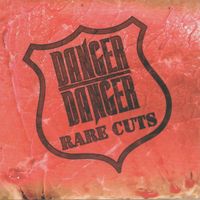 Danger Danger - Rare Cuts