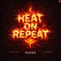 Ahzee - Heat On Repeat