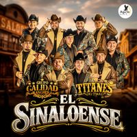 TITANES DEL MAULE & Grupo Calidad Ranchera - El Sinaloense
