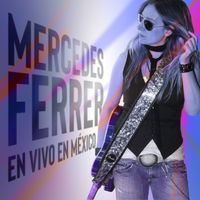 Mercedes Ferrer - Mercedes Ferrer en Vivo en México (En Vivo)